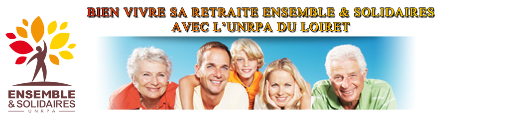 Bienvenue sur le site internet de l'Union Nationale des Retraités et Personnes Agés du Loiret